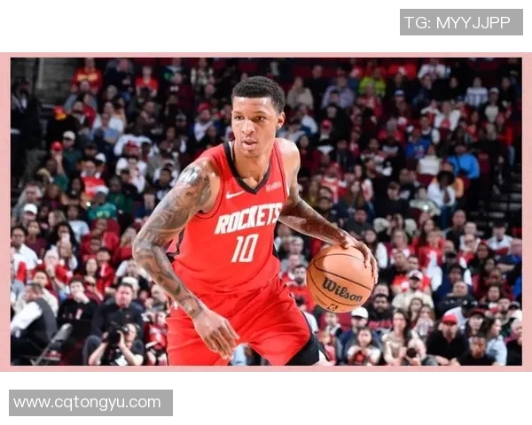 火箭探花郎心态成熟防守端进步显著,承担进攻组织责任全力冲击季后赛